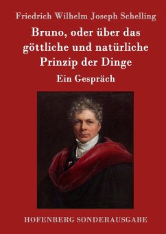 Bruno, oder über das göttliche und natürliche Prinzip der Dinge - Schelling, Friedrich Wilhelm Joseph