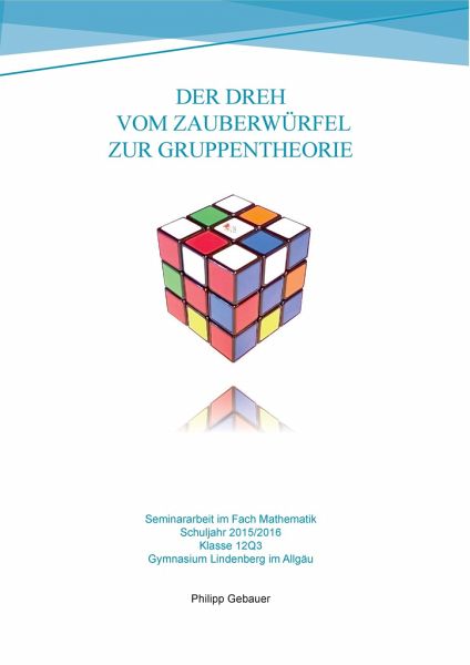 Der Dreh vom Zauberwürfel zur Gruppentheorie von Philipp Gebauer - Fachbuch  - bücher.de