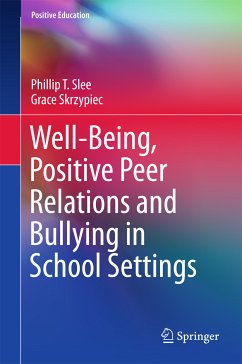 Well-Being, Positive Peer Relations and Bullying in School Settings (eBook, PDF) - Slee, Phillip T.; Skrzypiec, Grace