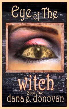 Eye of The Witch (Book 2) (eBook, ePUB) - Donovan, Dana E.