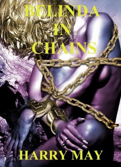 Belinda In Chains (Belinda's Exploits, #3) (eBook, ePUB) - May, Harry Belinda In Chains (Belinda's Exploits, #3) (eBook, ePUB) - May, Harry