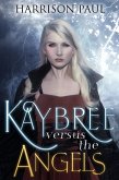 Kaybree Versus the Angels (Kaybree the Angel Killer, #1) (eBook, ePUB) Kaybree Versus the Angels (Kaybree the Angel Killer, #1) (eBook, ePUB)