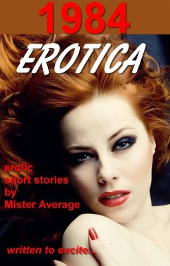 1984 Erotica (eBook, ePUB) - Average, Mister 1984 Erotica (eBook, ePUB) - Average, Mister