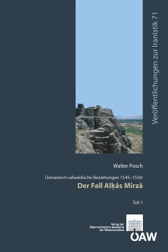 Osmanisch-safavidische Beziehungen 1545-1550: Der Fall Alḳâs Mîrzâ (eBook, PDF)