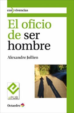El oficio de ser hombre (eBook, ePUB) - Jollien, Alexandre