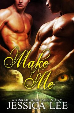 Cover Make Me: A KinKaid Wolf Pack Story (eBook, ePUB)