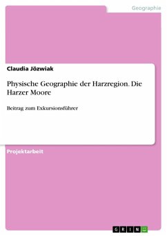 Physische Geographie der Harzregion. Die Harzer Moore - Jözwiak, Claudia