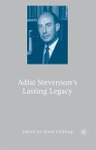 Adlai Stevenson's Lasting Legacy (eBook, PDF)