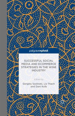 Successful Social Media and Ecommerce Strategies in the Wine Industry (eBook, PDF) - Sznolnoki, Gergely; Thach, Liz; Kolb, Dani