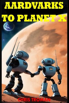 Aardvarks to Planet X (The Hexology in Seven parts, #1) (eBook, ePUB) - Troman, Chris