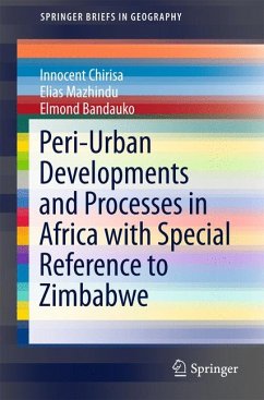 Peri-Urban Developments and Processes in Africa with Special Reference to Zimbabwe (eBook, PDF) - Chirisa, Innocent; Mazhindu, Elias; Bandauko, Elmond