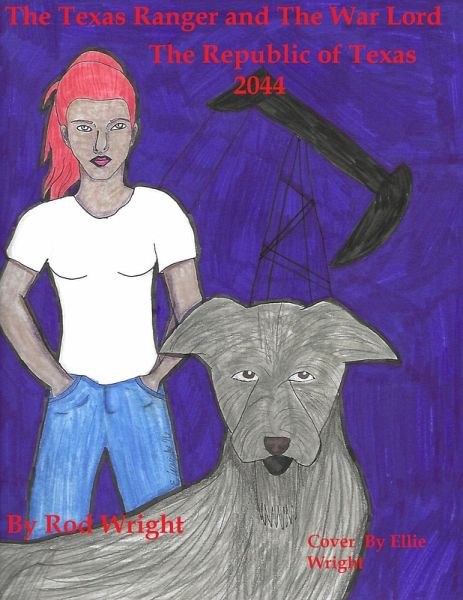 The Texas Ranger and the War Lord The Republic of Texas 2044 A.D. (A Texas Family Rising, #6) (eBook, ePUB)