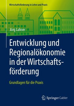 Entwicklung und Regionalökonomie in der Wirtschaftsförderung (eBook, PDF) - Lahner, Jörg