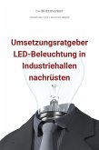 bwlBlitzmerker: Umsetzungsratgeber LED-Beleuchtung in Industriehallen nachrüsten (eBook, ePUB)