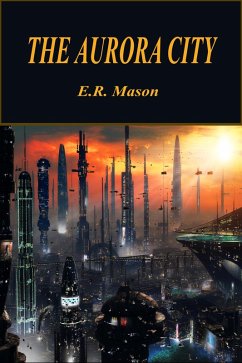 The Aurora City (eBook, ePUB) - Mason, E. R.