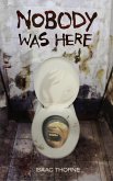 Nobody Was Here (eBook, ePUB)