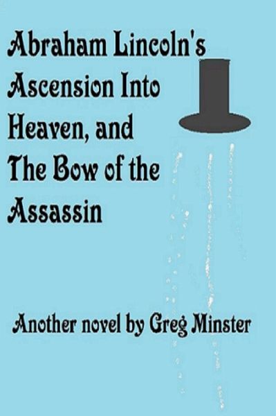 Abraham Lincoln's Ascension Into Heaven and The Bow of The Assassin (eBook, ePUB)