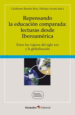 Repensando la educación comparada: lecturas desde Iberoamérica (eBook, ePUB) - Acosta, Felicitas; Ruiz, Guillermo Ramón