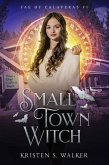 Small Town Witch (Fae of Calaveras, #1) (eBook, ePUB) Small Town Witch (Fae of Calaveras, #1) (eBook, ePUB)