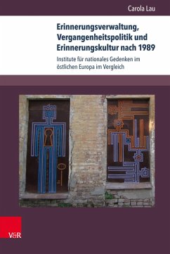 Erinnerungsverwaltung, Vergangenheitspolitik und Erinnerungskultur nach 1989 (eBook, PDF) - Lau, Carola