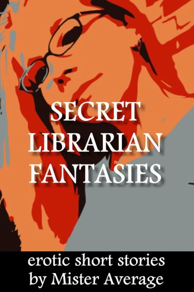 Secret Librarian Fantasies (eBook, ePUB) Secret Librarian Fantasies (eBook, ePUB)