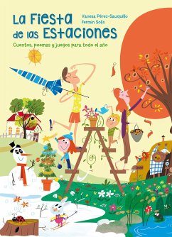 La Fiesta de Las Estaciones / The Party of the Seasons. Stories, Poems and Games for All the Year - Perez-Sauquillo, Vanesa