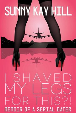 I Shaved My Legs for THIS?! - Hill, Sunny Kay