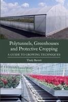 Polytunnels, Greenhouses and Protective Cropping - Barrett, Thady