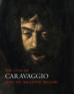 The Lives of Caravaggio - Mancini, Giulio; Baglione, Giovanni; Bellori, Giovanni Pietro