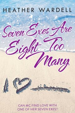 Seven Exes Are Eight Too Many (eBook, ePUB) - Wardell, Heather