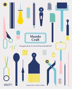 Mundo Craft: Una Guía de la A A La Z de Las Artes del DIY - Barry, Ramona; Jobson, Rebecca