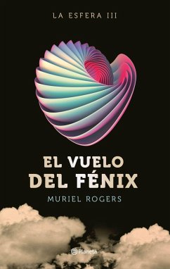 La Esfera 3. El vuelo del fénix - Rogers, Muriel