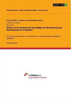 Return on Investment als Grundlage zur Berechnung und Beurteilung von Projekten - Diekena, Daniel;Ostendorf-Walter, Tobias;Zabel, Denny