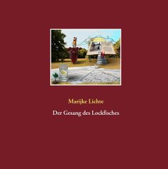 Der Gesang des Lockfisches - Lichte, Marijke