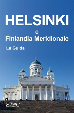 Helsinki e Finlandia Meridionale - La Guida (eBook, ePUB) - EDARC