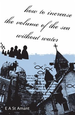 How to Increase the Volume of the Sea Without Water (eBook, ePUB) - Amant, E A (Edward) St