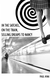 In the Satchel, on the Train, Selling Dreams to Nancy (eBook, ePUB)