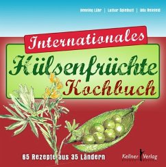 Das Internationale Hülsenfrüchte-Kochbuch - Reinfeld, Udo;Spielhoff, Lothar;Lühr, Henning