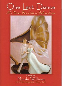 One Last Dance: It's Never Too Late to Fall in Love (eBook, ePUB) - Williams, Mardo; Williams, Kay; Lawrence, Jerri