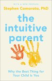 The Intuitive Parent: Why the Best Thing for Your Child Is You