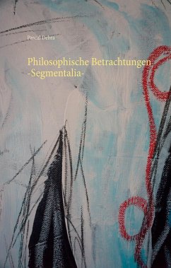 Philosophische Betrachtungen -Segmentalia-