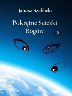 Pokrętne ścieżki bogów (eBook, ePUB) - Szablicki, Janusz