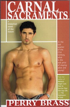 Carnal Sacraments, A Historical Novel of the Future (eBook, ePUB) - Brass, Perry