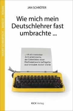 Wie mich mein Deutschlehrer fast umbrachte ... - Schröter, Jan