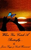 When You Catch A Butterfly... (eBook, ePUB)