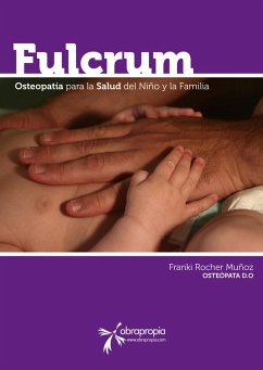 Fulcrum. Pensamientos de Osteopatía en el Niño y la Familia (eBook, ePUB) - Rocher Muñoz, Franki