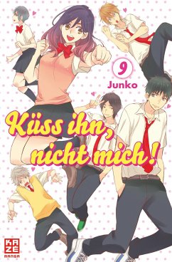 Küss ihn, nicht mich! Bd.9 - Junko