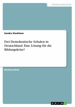 Frei Demokratische Schulen in Deutschland. Eine Lösung für die Bildungskrise? - Stockham, Sandra