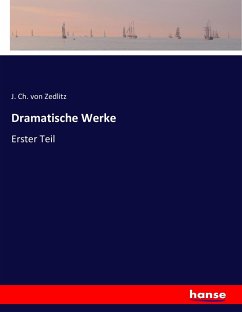 Dramatische Werke - Zedlitz, Joseph Chr. Frhr. von