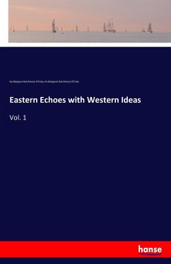 Eastern Echoes with Western Ideas - Hutchinson O'Croly, Ita Margaret
